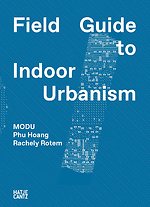 MODU: Field Guide to Indoor Urbanism