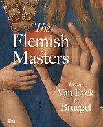 The Flemish Masters From Van Eyck to Bruegel