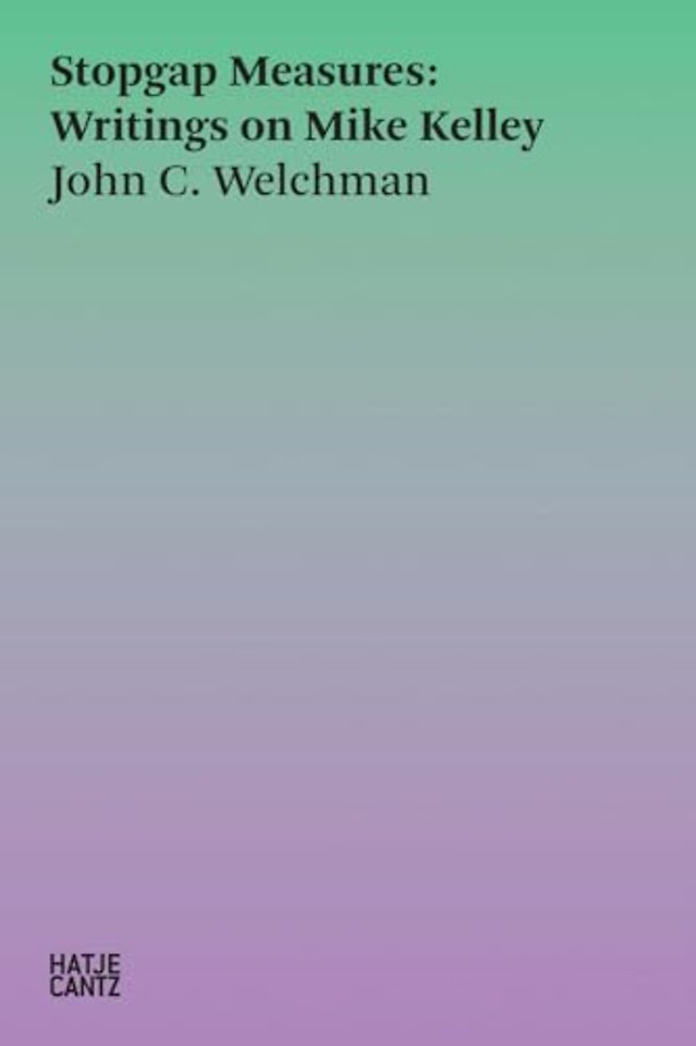Stopgap Measures: Writings on Mike Kelley 1986-2023