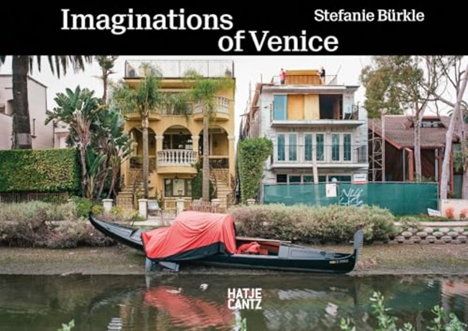 Stefanie Burkle: Imaginations of Venice