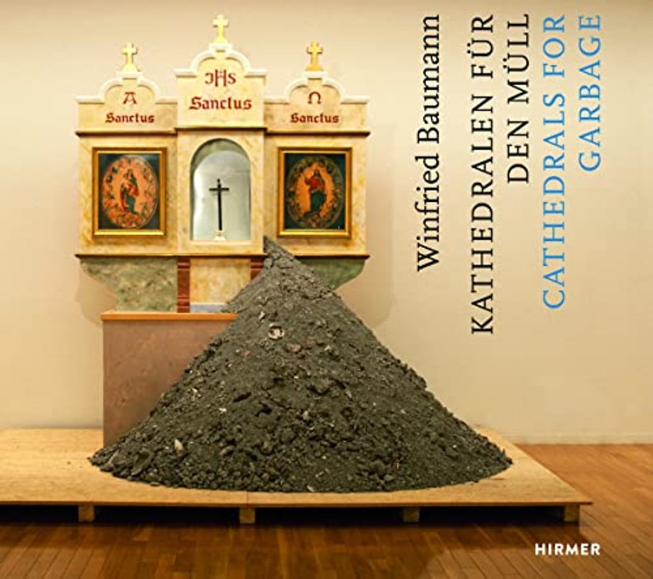 Winfried Baumann: Cathedrals for Garbage