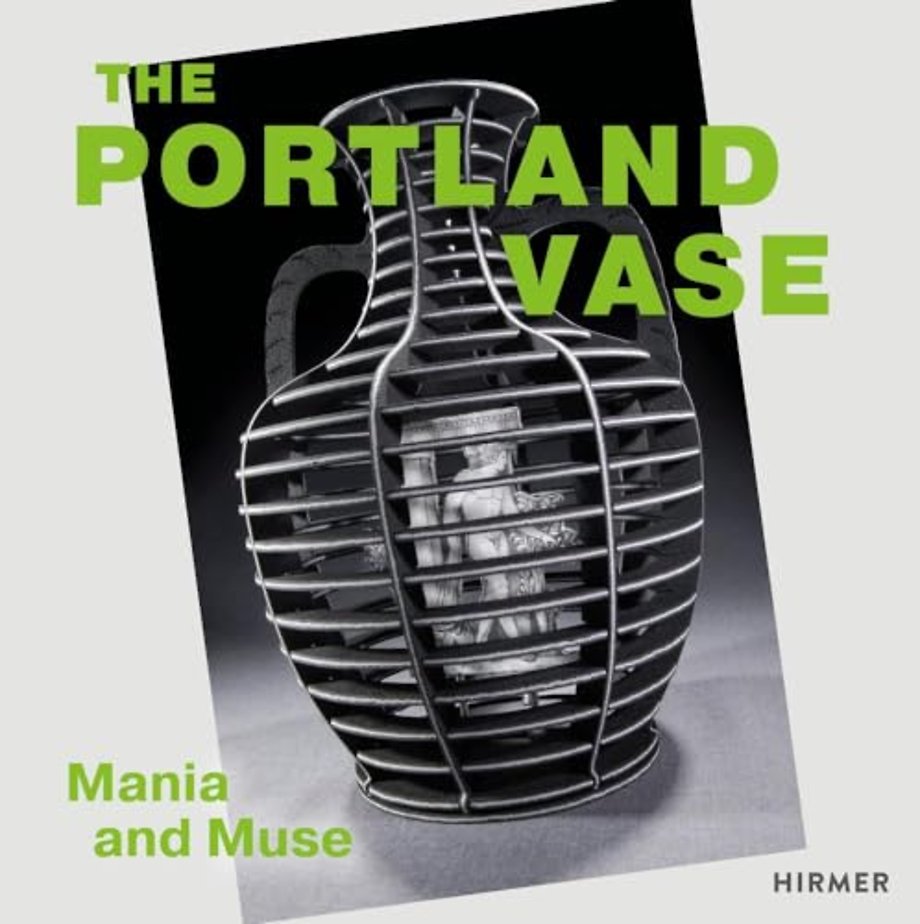 The Portland Vase: Mania & Muse (1780-2023)