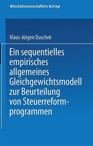 Ein sequentielles empirisches allgemeines Gleichgewichtsmodell zur Beurteilung von Steuerreformprogrammen