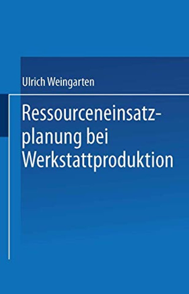 Ressourceneinsatzplanung bei Werkstattproduktion