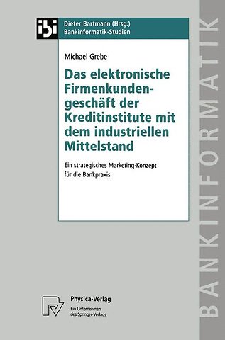 Das elektronische Firmenkundengeschäft der Kreditinstitute mit dem industriellen Mittelstand