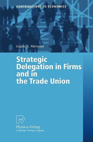 Strategic Delegation in Firms and in the Trade Union
