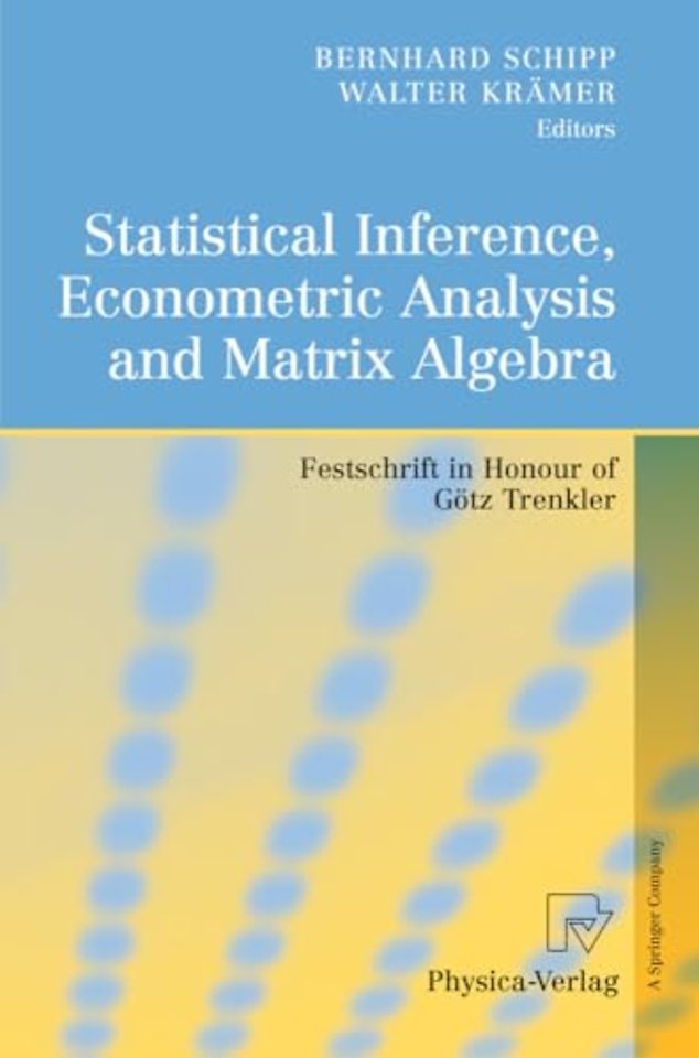 Statistical Inference, Econometric Analysis and Matrix Algebra
