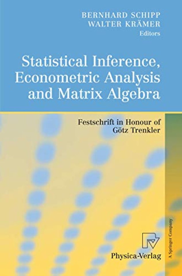 Statistical Inference, Econometric Analysis and Matrix Algebra