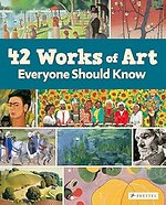 42 Works of Art Everyone Should Know