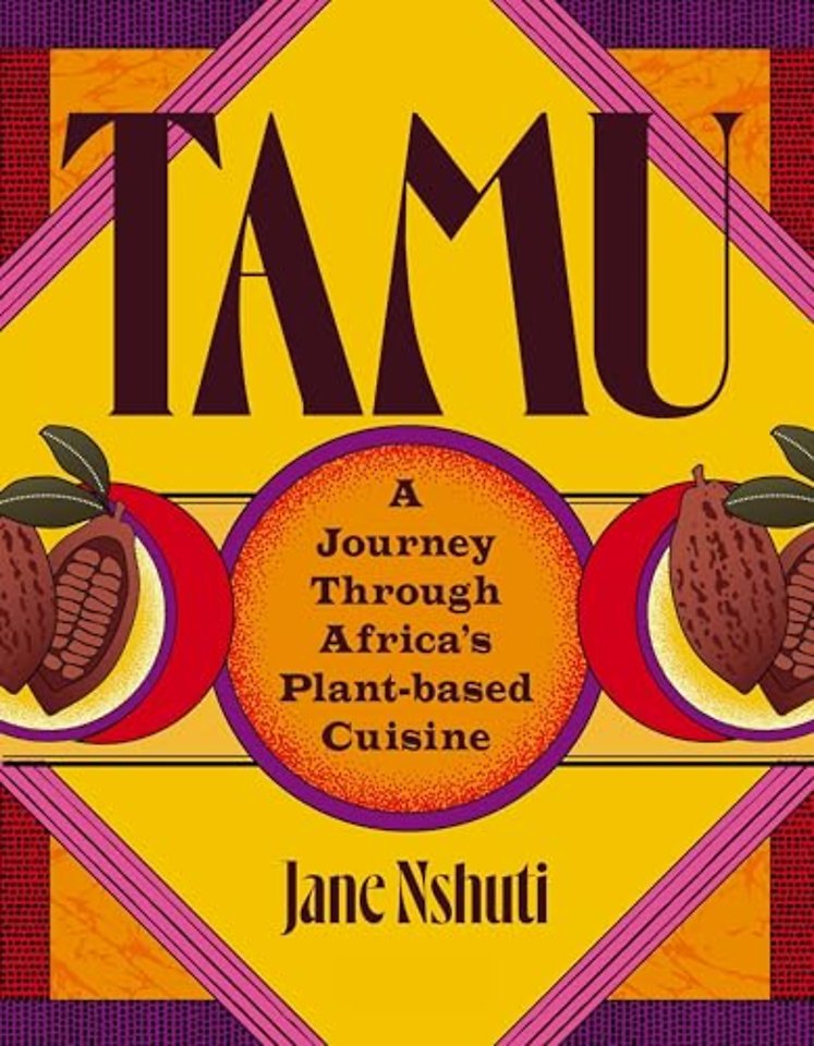 Tamu – A Journey Through Africa′s Plant–Based Cuisine