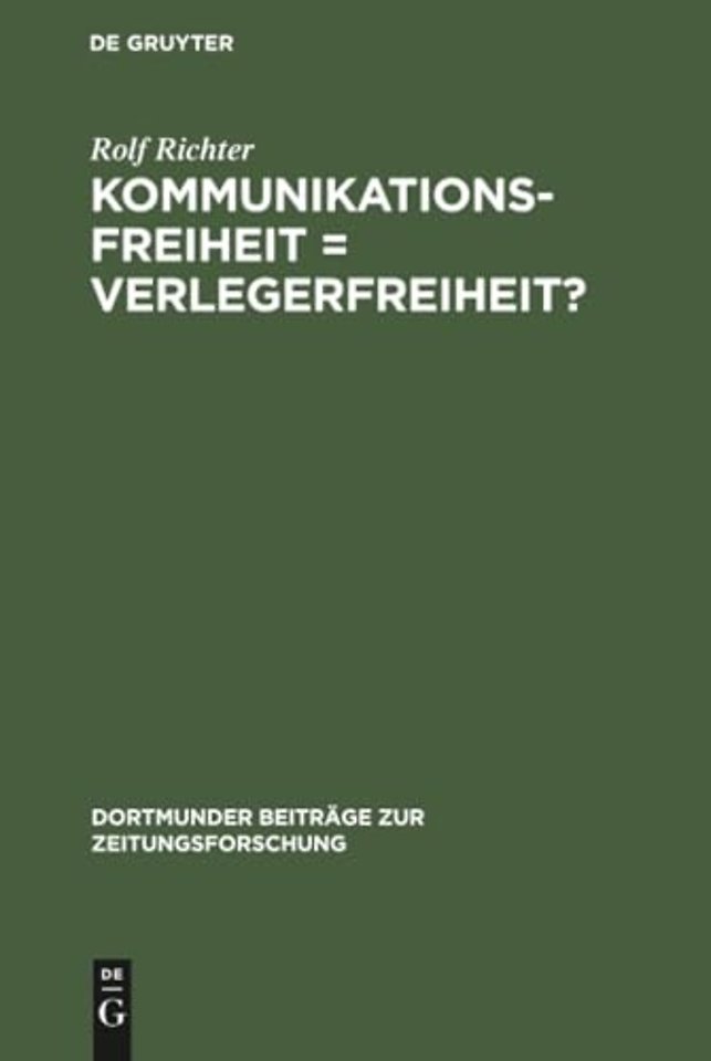 Kommunikationsfreiheit = Verlegerfreiheit? – Zur Kommunikationspolitik der Zeitungsverleger in der Bundesrepublik Deutschland 1945–1969