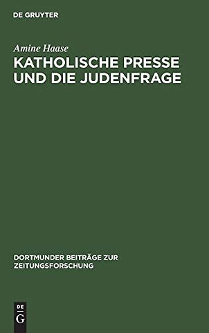Katholische Presse und die Judenfrage – Inhaltsanalyse katholischer Periodika am Ende des 19. Jahrhunderts