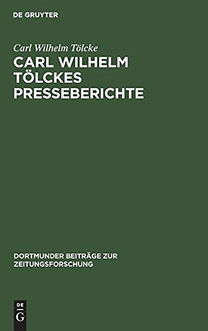 Carl Wilhelm Tölckes Presseberichte – Zur Entwicklung der deutschen Sozialdemokratie, 1848–1893. Quellen zur Geschichte der deutschen Ar
