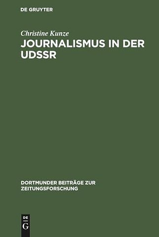 Journalismus in der UdSSR – Eine Untersuchung über Aufgaben und Funktionen sowjetischer Journalisten unter besonderer Berücksichtigung der Struktur de