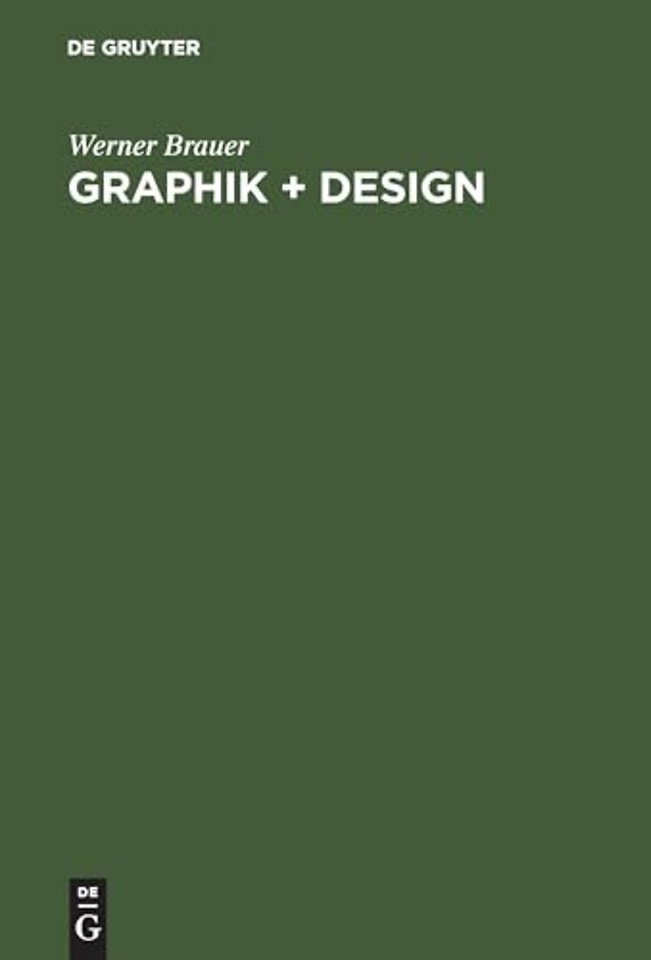 Graphik + Design – Grundlagen: Werbung, Information, Gestaltung, Typographie, Druck, Photographie