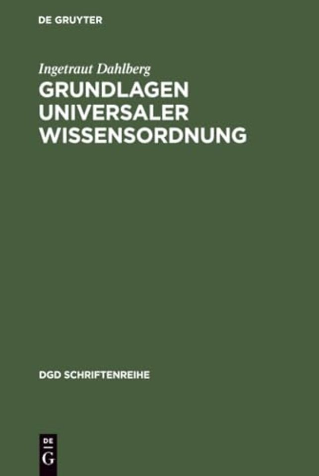 Grundlagen universaler Wissensordnung – Probleme und Möglichkeiten eines universalen Klassifikationssystems des Wissens