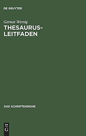 Thesaurus–Leitfaden – Eine Einführung in das Thesaurus–Prinzip in Theorie und Praxis