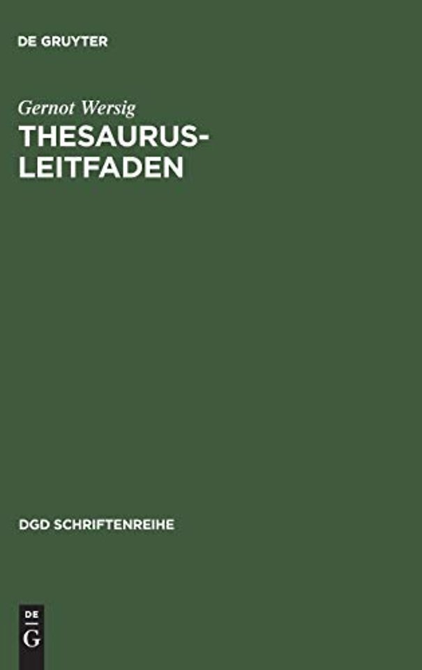 Thesaurus–Leitfaden – Eine Einführung in das Thesaurus–Prinzip in Theorie und Praxis