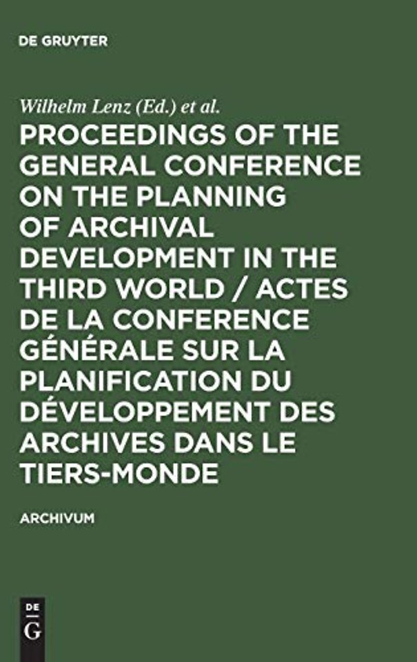 Proceedings of the General Conference on the Planning of Archival Development in the Third World / Actes de la Conference Generale sur la Planification du Developpement des Archives dans le Tiers-Monde