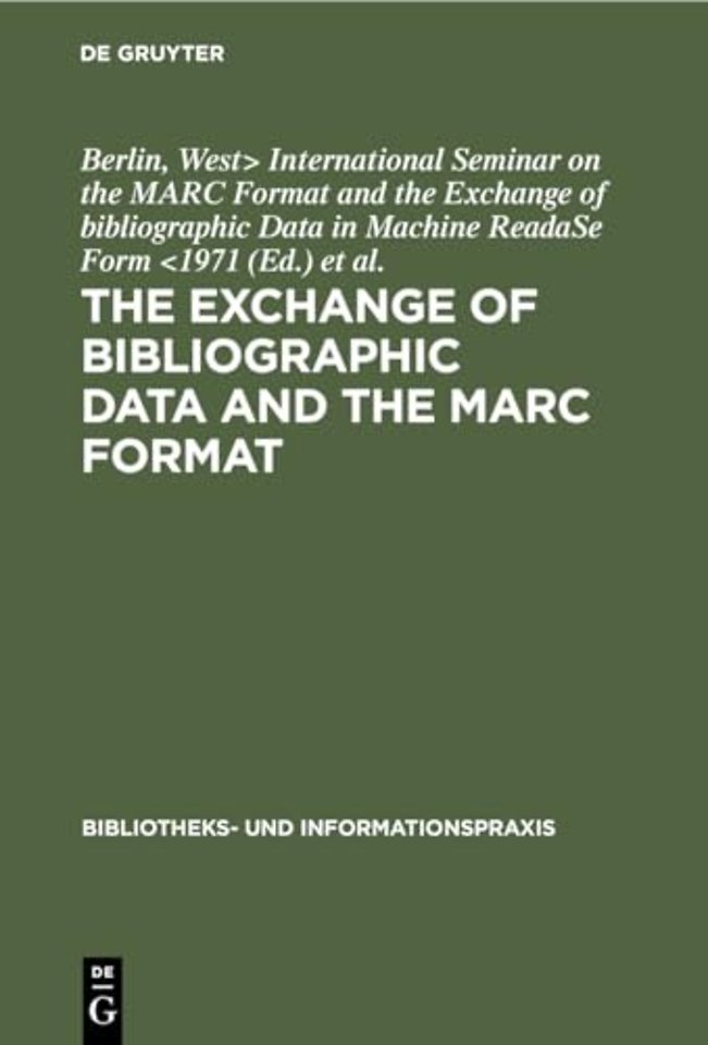 The exchange of bibliographic data and the MARC – Proceedings of the International Seminar on the Marc Format and the Exchange of bibliographic Data