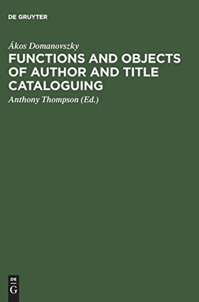 Functions and objects of author and title catalo – A contribution to cataloguing theory