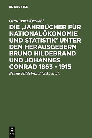 Die `Jahrbücher für Nationalökonomie und Statistik` unter den Herausgebern Bruno Hildebrand und Johannes Conrad 1863 – 1915