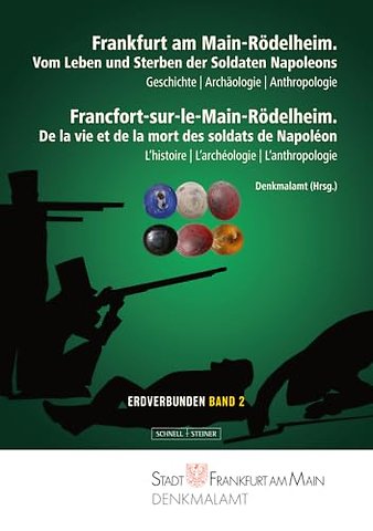 Frankfurt am Main-Rodelheim. Vom Leben und Sterben der Soldaten Napoleons / De la vie et de la mort des soldats de Napoleon