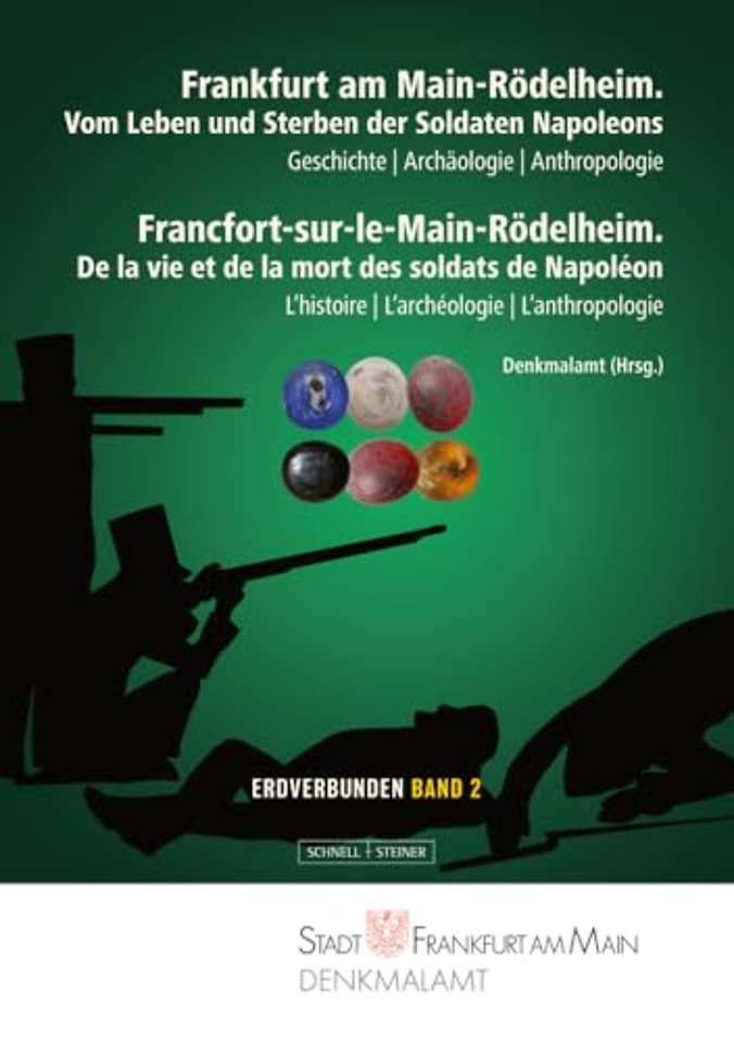 Frankfurt am Main-Rodelheim. Vom Leben und Sterben der Soldaten Napoleons / De la vie et de la mort des soldats de Napoleon