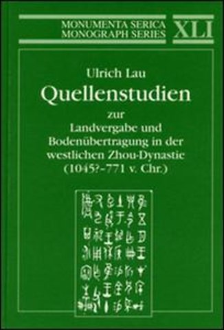 Quellenstudien zur Landvergabe und Bodenübertragung in der westlichen Zhou-Dynastie (1045?—771 v.Chr.)