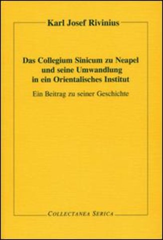 Das Collegium Sinicum zu Neapel und seine Umwandlung in ein Orientalisches Institut