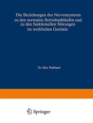Die Beziehungen des Nervensystems zu den normalen Betriebsabläufen und zu den funktionellen Störungen im weiblichen Genitale