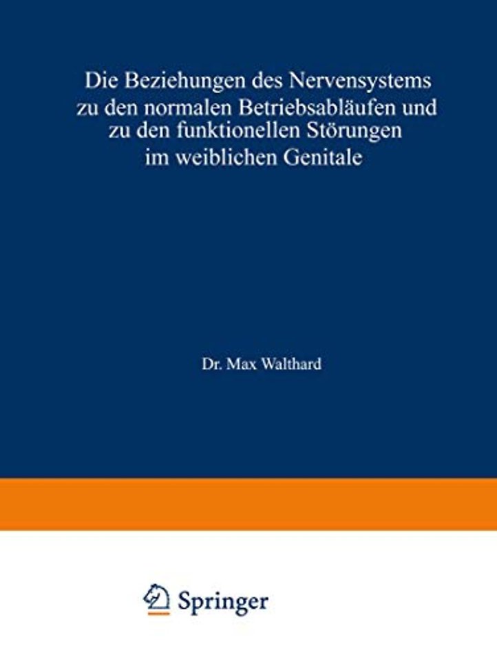 Die Beziehungen des Nervensystems zu den normalen Betriebsabläufen und zu den funktionellen Störungen im weiblichen Genitale