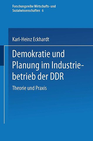 Demokratie und Planung im Industriebetrieb der DDR