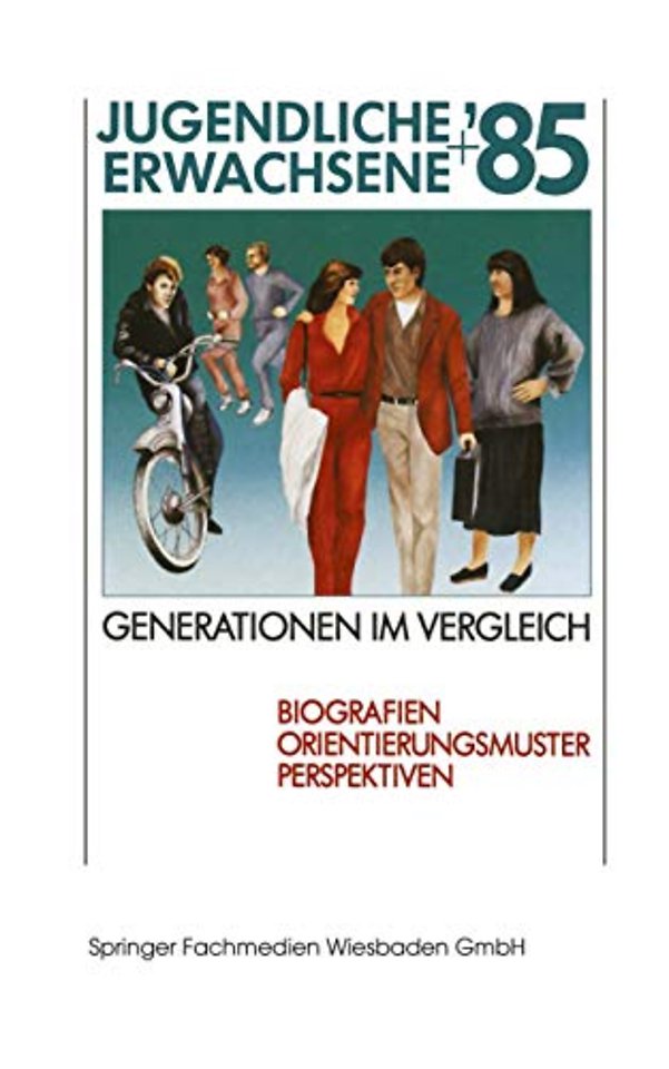 Jugendliche + Erwachsene ’85 Generationen im Vergleich