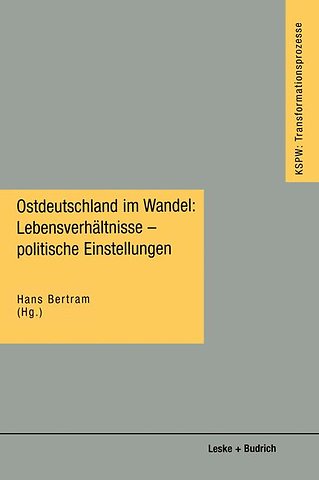 Ostdeutschland im Wandel: Lebensverhältnisse — politische Einstellungen