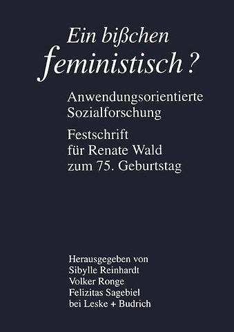 Ein bißchen feministisch ? — Anwendungsorientierte Sozialforschung