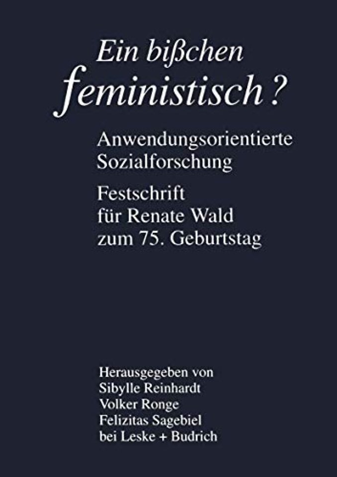 Ein bißchen feministisch ? — Anwendungsorientierte Sozialforschung