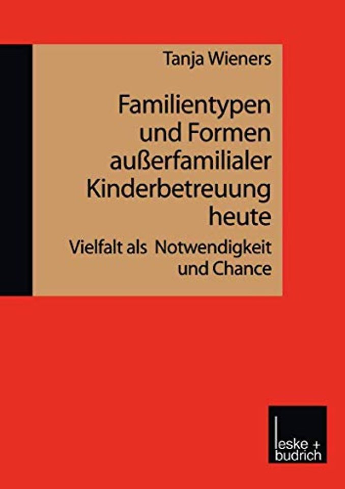 Familientypen und Formen außerfamilialer Kinderbetreuung heute