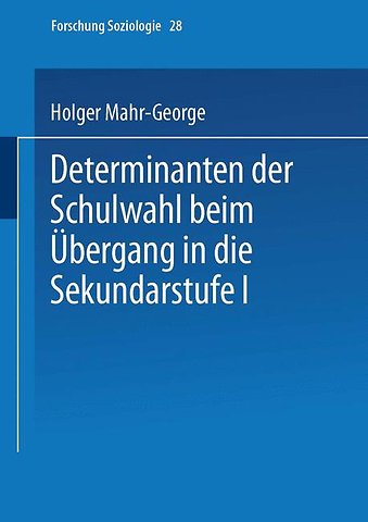 Determinanten der Schulwahl beim Übergang in die Sekundarstufe I