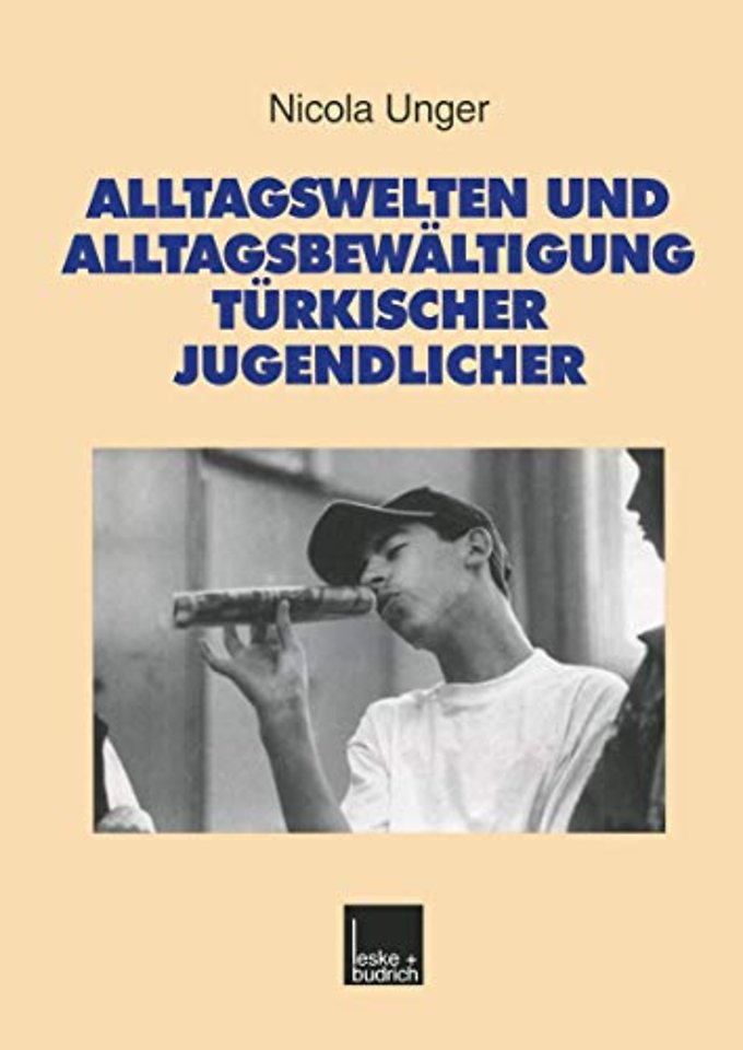 Alltagswelten und Alltagsbewältigung türkischer Jugendlicher