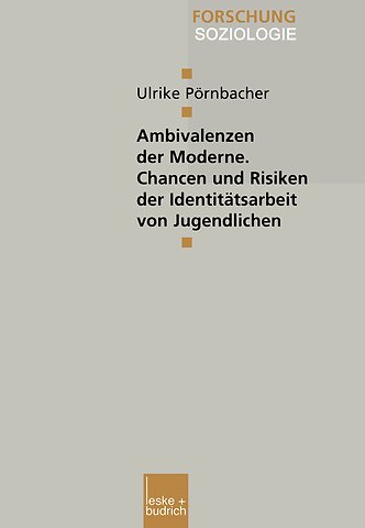 Ambivalenzen der Moderne — Chancen und Risiken der Identitätsarbeit von Jugendlichen