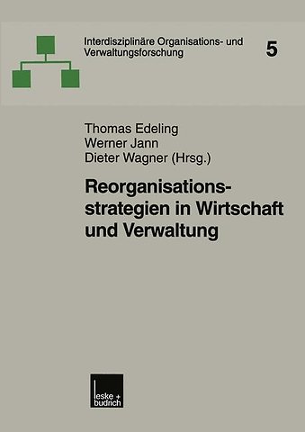 Reorganisationsstrategien in Wirtschaft und Verwaltung