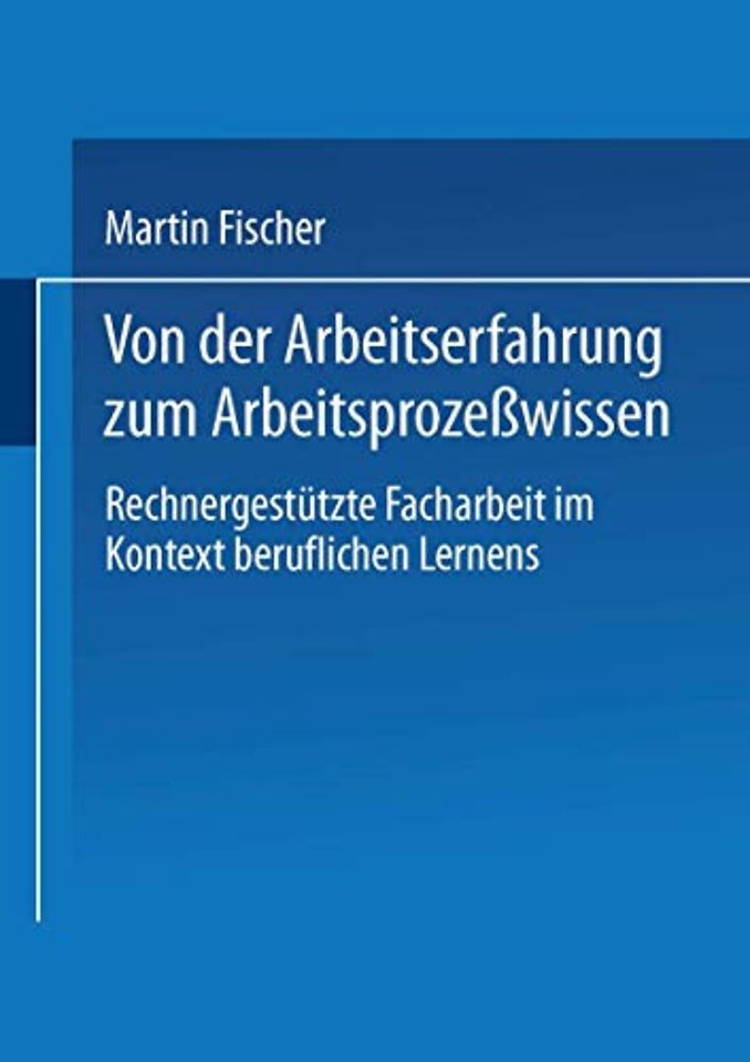 Von der Arbeitserfahrung zum Arbeitsprozeßwissen