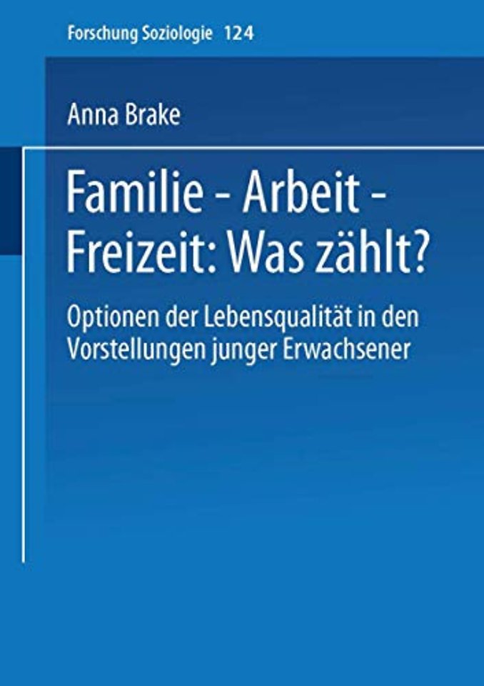 Familie — Arbeit — Freizeit: Was zählt?