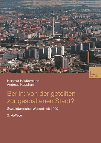 Berlin: Von der geteilten zur gespaltenen Stadt?