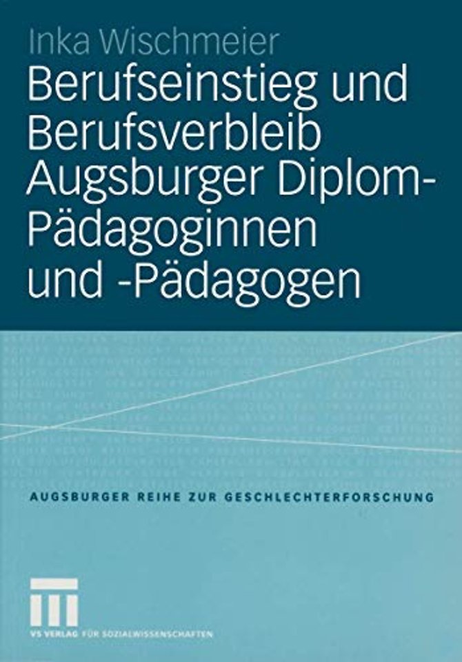 Berufseinstieg und Berufsverbleib Augsburger Diplom-Pädagoginnen und -Pädagogen