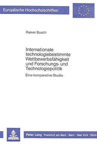 Internationale technologiebestimmte Wettbewerbsfaehigkeit und Forschungs- und Technologiepolitik