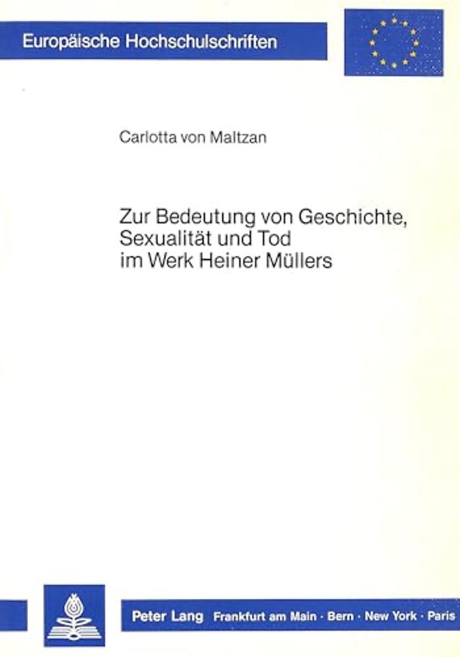 Zur Bedeutung von Geschichte, Sexualitaet und Tod im Werk Heiner Muellers