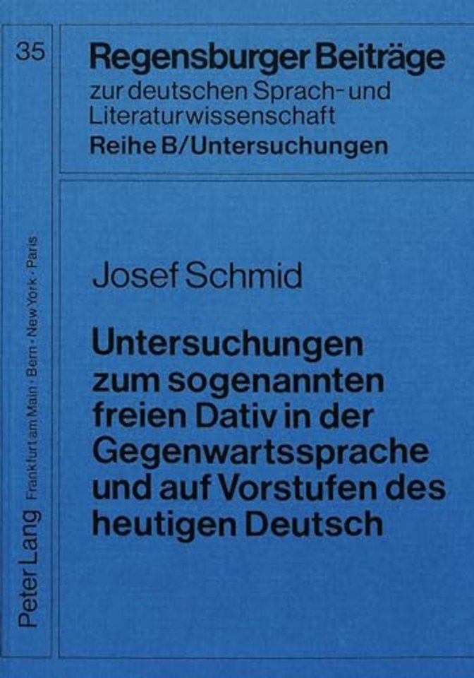 Untersuchungen zum sogenannten freien Dativ in der Gegenwartssprache und auf Vorstufen des heutigen Deutsch