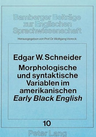 Morphologische und syntaktische Variablen im amerikanischen «early» «Black English»